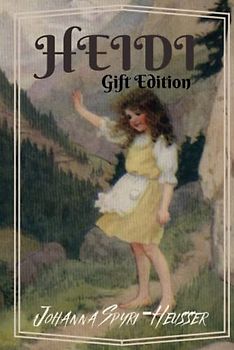 HEIDI: Gift Edition by JOHANNA SPYRI Hard Cover