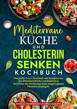 Mediterrane Küche und Cholesterin Senken Kochbuch