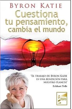 Cuestiona tu pensamiento, cambia el mundo