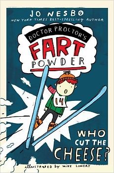 Who Cut the Cheese? (Doctor Proctor's Fart Powder) - Jo Nesbo