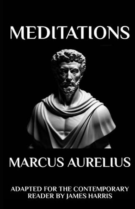 Marcus Aurelius - Meditations: Adapted for the Contemporary Reader (Harris Classics)
