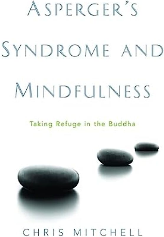 Asperger's Syndrome and Mindfulness: Taking Refuge in the Buddha