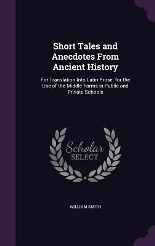 Short Tales and Anecdotes From Ancient History