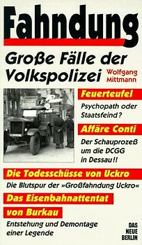 Fahndung. Grosse Fälle der Volkspolizei