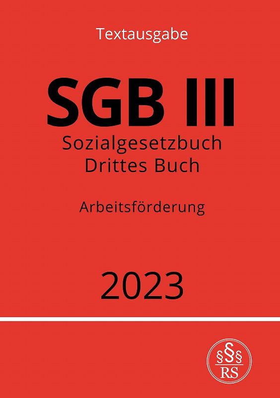 Sozialgesetzbuch - Drittes Buch - SGB III - Arbeitsförderung