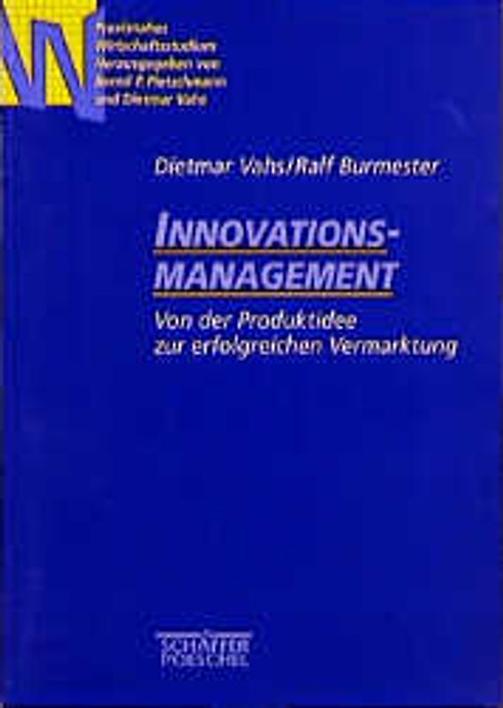 Innovationsmanagement. Von der Produktidee zur erfolgreichen Vermarktung