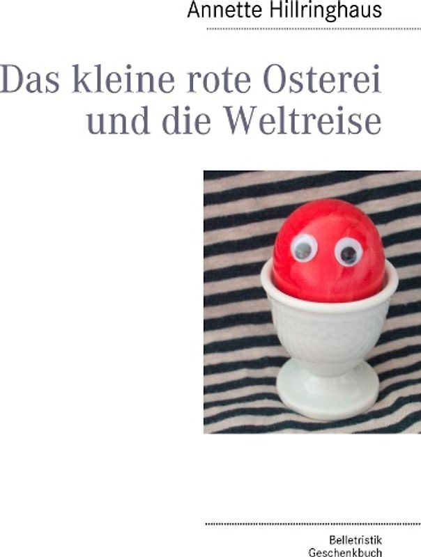 Das kleine rote Osterei und die Weltreise