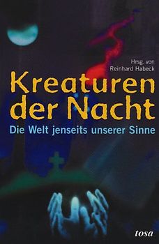 Kreaturen der Nacht. Die Welt jenseits unserer Sinne