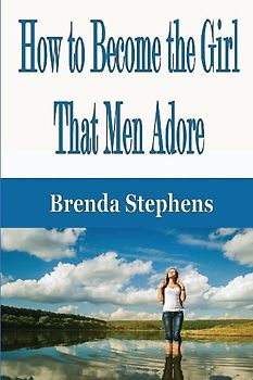 How to Become the Girl That Men Adore