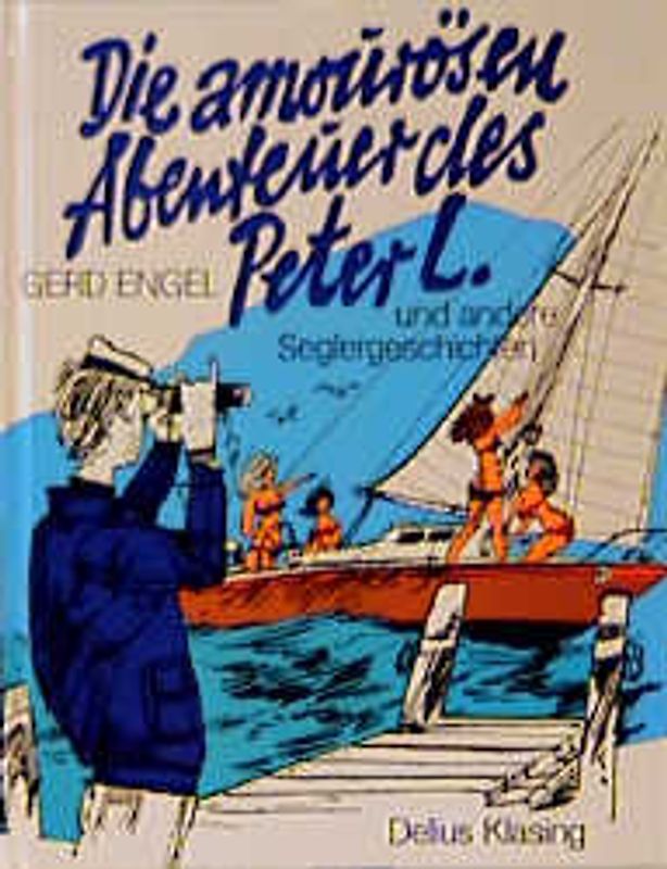Die amourösen Abenteuer des Peter L.. Und andere Seglergeschichten