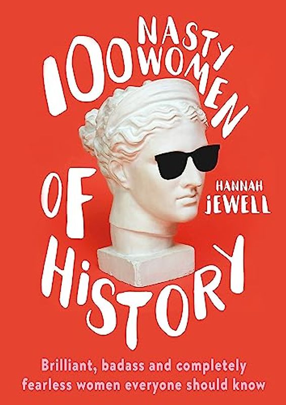 100 Nasty Women of History