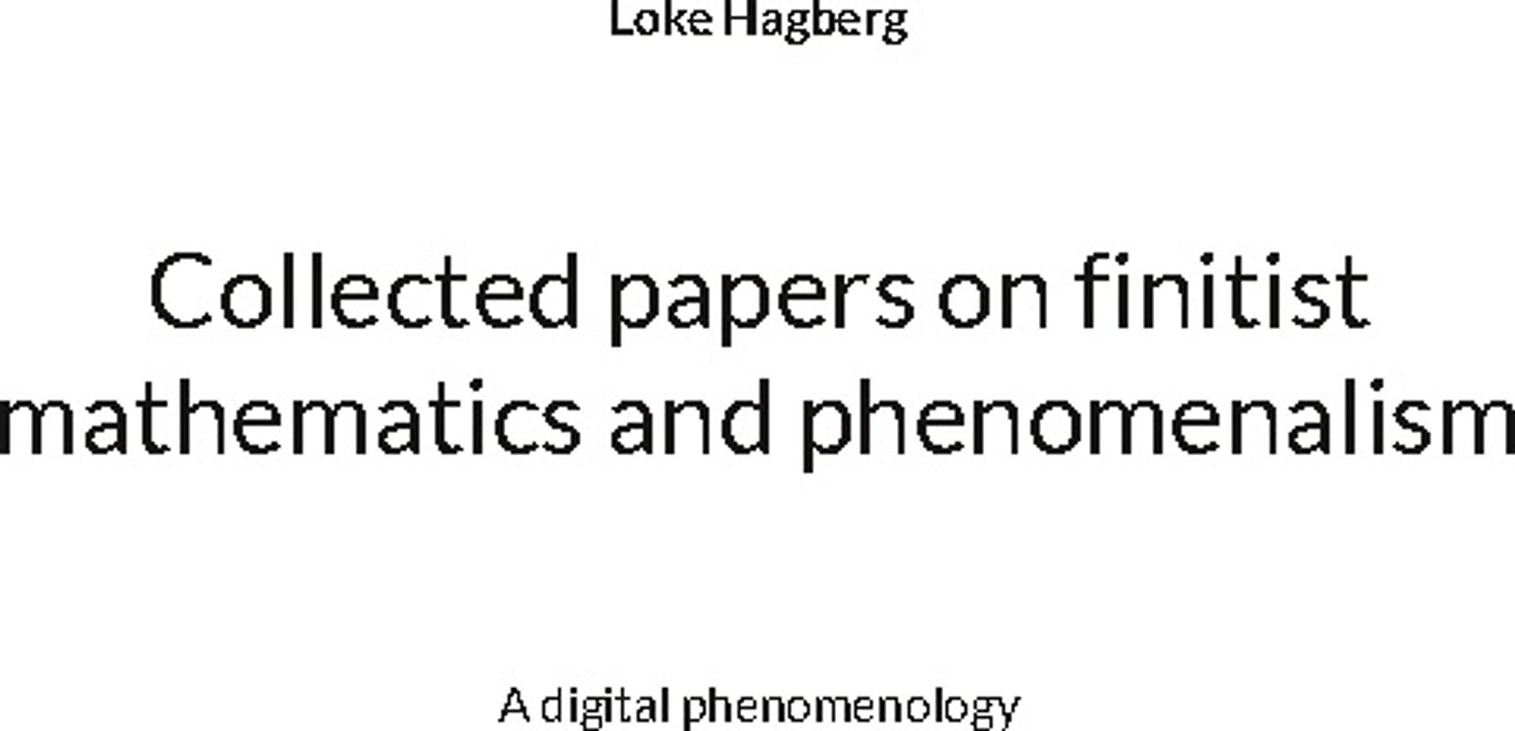 Collected papers on finitist mathematics and phenomenalism