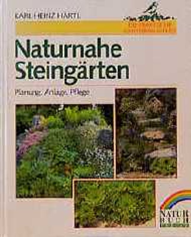 Naturnahe Steingärten. Planung, Anlage, Pflege