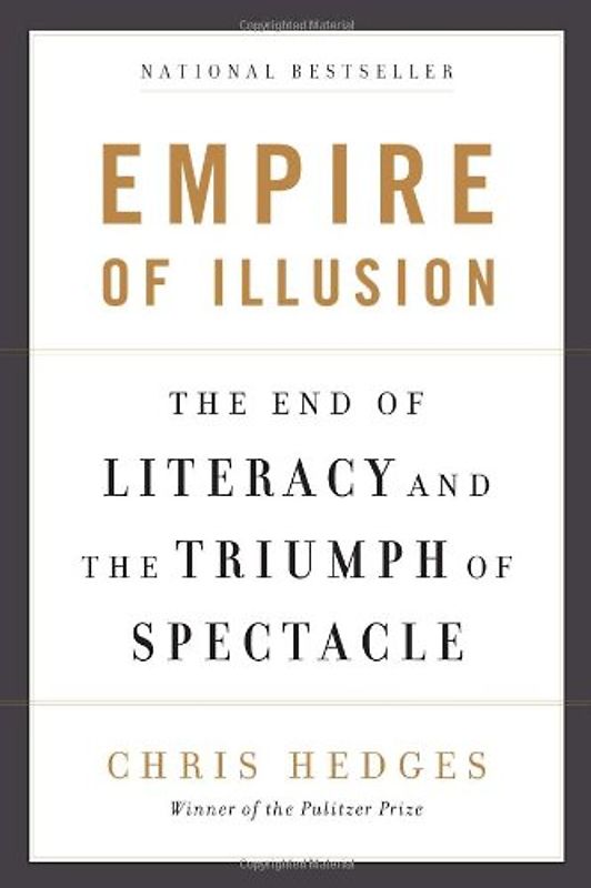 Empire of Illusion: The End of Literacy and the Triumph of Spectacle