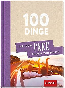 100 Dinge, die jedes Paar einmal tun sollte