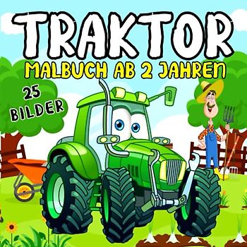 Traktor Malbuch ab 2 Jahren 25 Bilder: Fahrzeuge auf dem Bauernhof zum Ausmalen und Kritzeln für Kinder Kritzelmalbuch mit Traktoren und ... in Farm Life-Szenen für Jungen und Mädchen