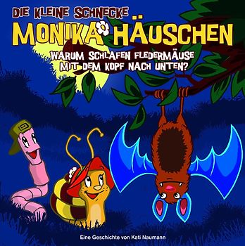 die Kleine Schnecke Monika Häuschen - 07: Warum schlafen Fledermäuse mit dem Kopf nach unten?