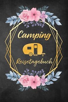 Camping Reisetagebuch: Wohnwagen Logbuch für Camper, Wohnmobil Reise oder Zelt, Campers Tagebuch als Geschenk Buch oder Zubehör Gadget für unterwegs für 60 Abenteuer mit Checkliste