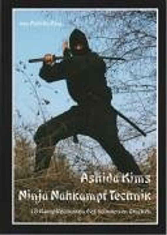 Ashida Kims Ninja Nahkampftechnik. 18 Kampftechniken des schwarzen Drachen
