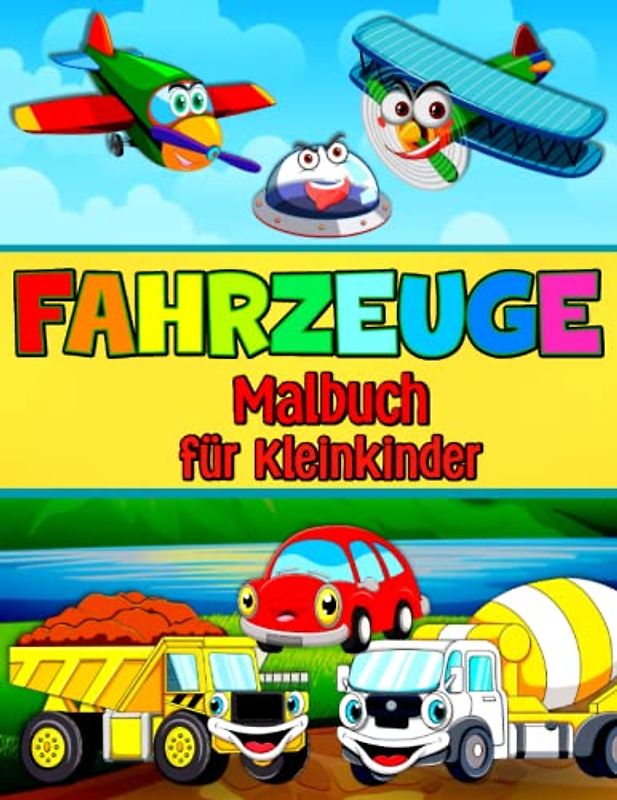 Fahrzeuge-Malbuch für Kleinkinder: Fahrzeuge zum Ausmalen - Lastwagen, Züge, Rettung, Weltraum, Flugzeuge, Traktoren, Bagger