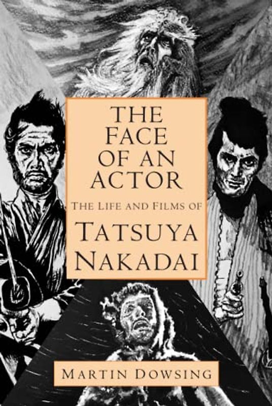 The Face of an Actor - The Life and Films of Tatsuya Nakadai
