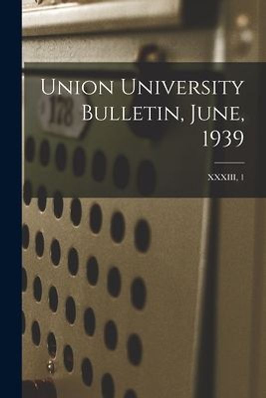 Union University Bulletin, June, 1939; XXXIII, 1