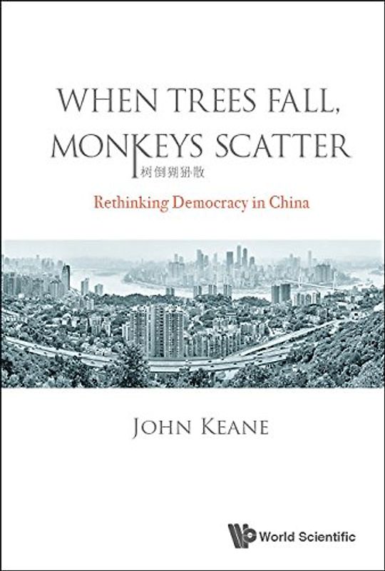 When Trees Fall, Monkeys Scatter: Rethinking Democracy in China