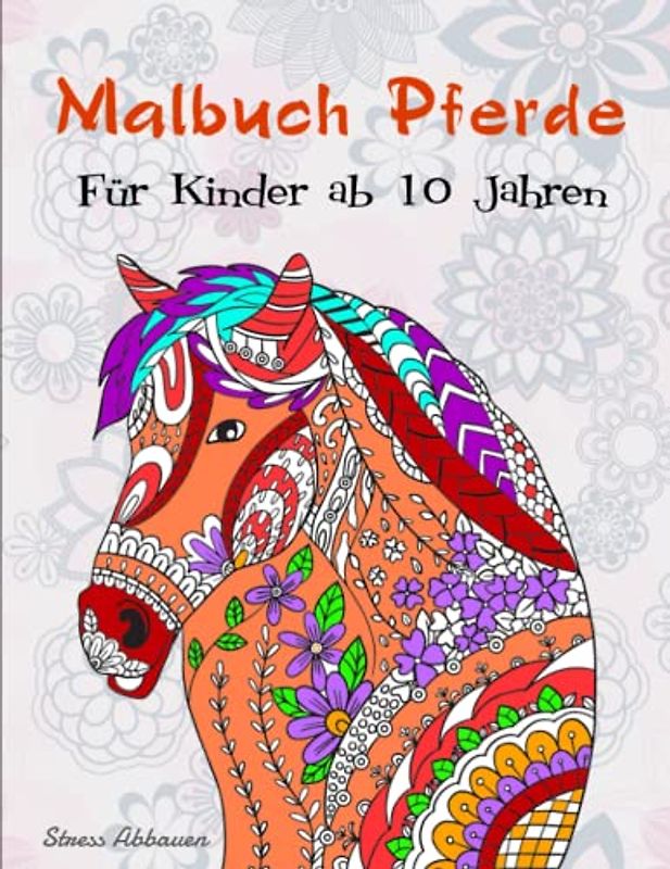 Malbuch Pferde Für Kinder ab 10 Jahren - Stress Abbauen: Malbuch für Erwachsene mit traumhaften Pferdemotiven | Geschenke Zum Jahresende Und Zum Jahresende