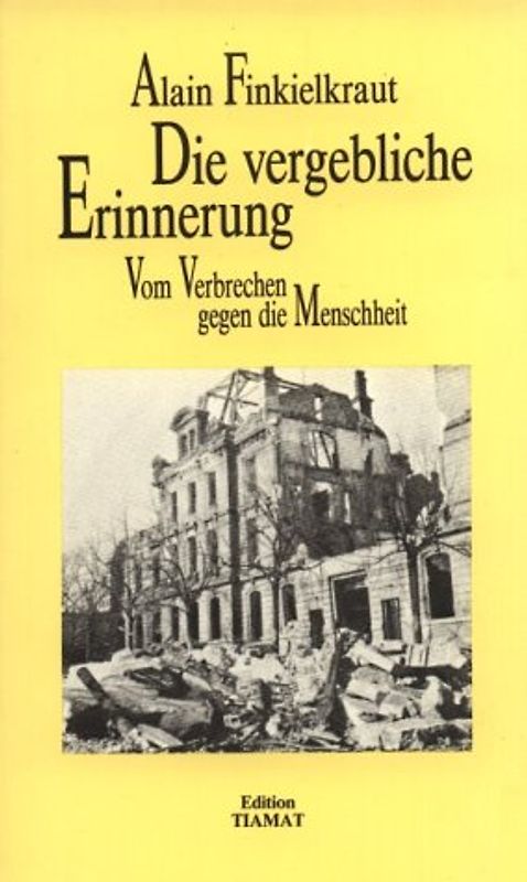 Die vergebliche Erinnerung. Vom Verbrechen gegen die Menschheit