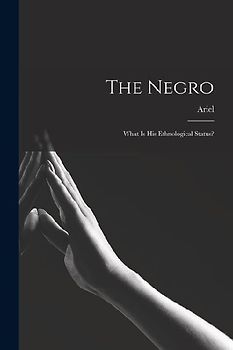 The Negro: What is his Ethnological Status?