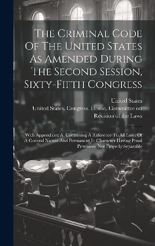 The Criminal Code Of The United States As Amended During The Second Session, Sixty-fifth Congress