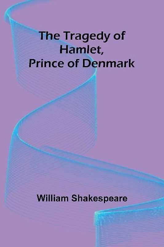 The Tragedy of Hamlet, Prince of Denmark