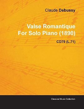 Valse Romantique by Claude Debussy for Solo Piano (1890) Cd79 (L.71)