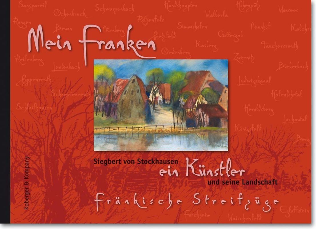 Mein Franken Siegbert von Stockhausen, ein Künstler und seine Landschaft