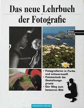 Das Neue Lehrbuch der Fotografie. Fotografieren schwarzweiss und farbig