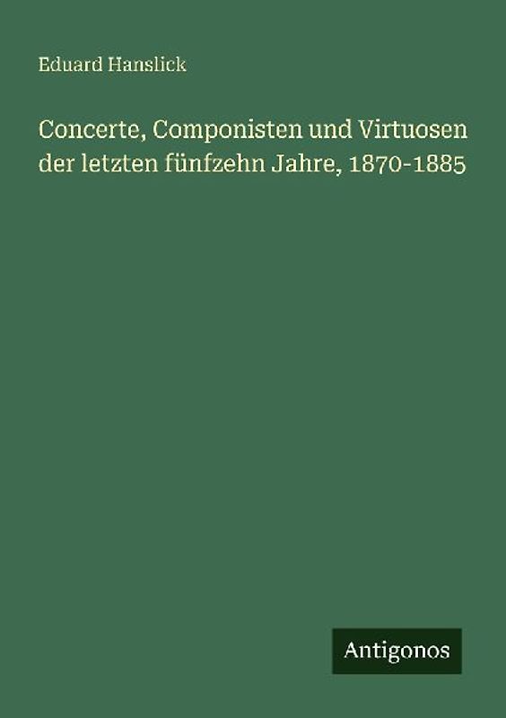 Concerte, Componisten und Virtuosen der letzten fünfzehn Jahre, 1870-1885