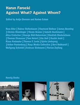 Harun Farocki. Against What? Against Whom?