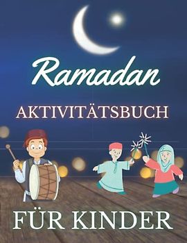 Ramadan Aktivitätsbuch für Kinder: Ramadan Malbuch, Malvorlagen, Ramadan Duas, Ramadan Sätze zu lernen, Monate, Wortsuche, Ramadan Aktivitäten zu ... Bücher für Ramadan im Alter von 3-8