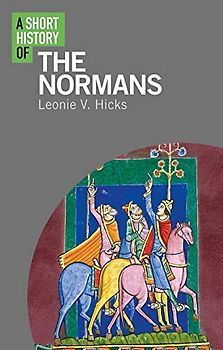 A Short History of the Normans (Short Histories)
