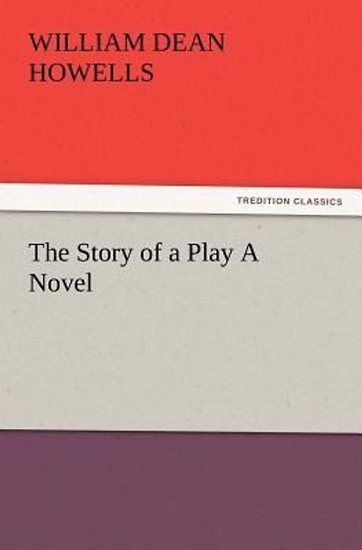 The Story of a Play A Novel