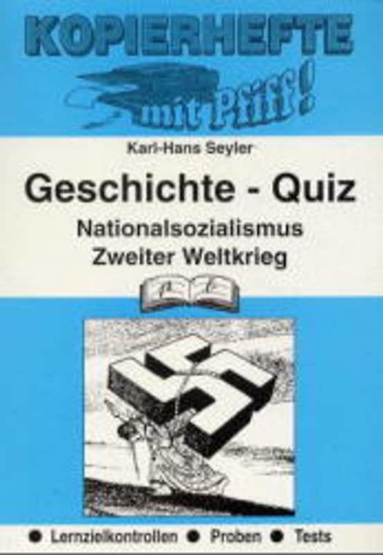 Geschichte-Quiz. Lernzielkontrollen / Nationalsozialismus und 2. Weltkrieg