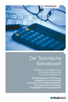 Der Technische Betriebswirt / Der Technische Betriebswirt - Arbeitsbuch