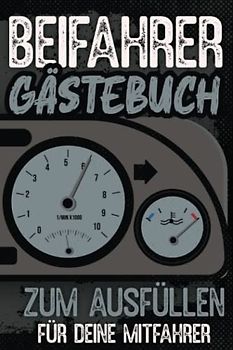 Beifahrer Gästebuch: Zum ausfüllen für Mitfahrer. Tolles Geschenk für alle die gerade Ihren Führerscheinprüfung bestanden haben. Tolle Geschenkidee ... Fahrprüfung Geschenk zum 18 Geburtstag.