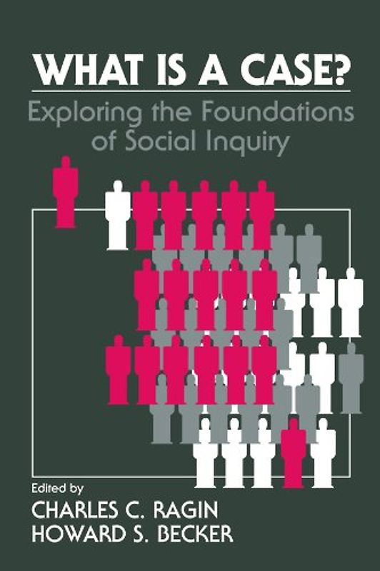 What Is a Case?: Exploring the Foundations of Social Inquiry