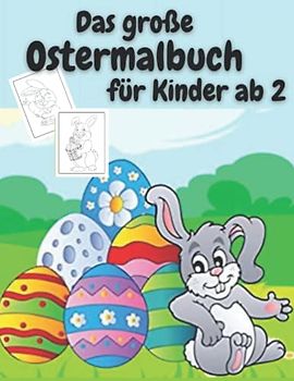 Das große Ostermalbuch für Kinder ab 2: Ostern Malbuch mit vielen Osterhasen zum Ausmalen für Kinder. Osterbilderbuch für Kinder ab 2 bzw. 3 Jahren