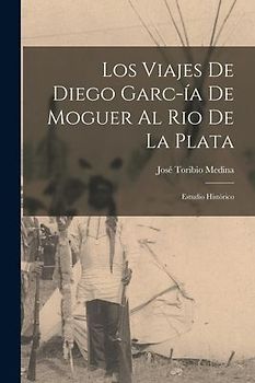 Los Viajes de Diego Garc-ía de Moguer al Rio de la Plata