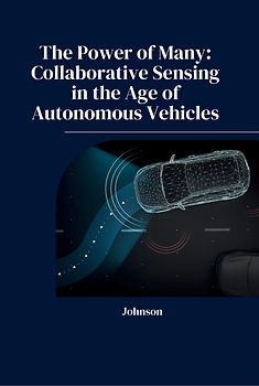 The Power of Many: Collaborative Sensing in the Age of Autonomous Vehicles