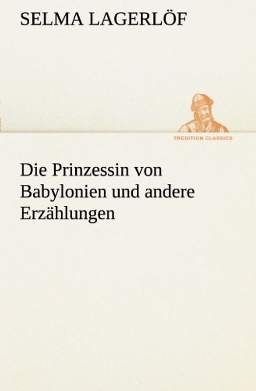 Die Prinzessin von Babylonien und andere Erzählungen (TREDITION CLASSICS)