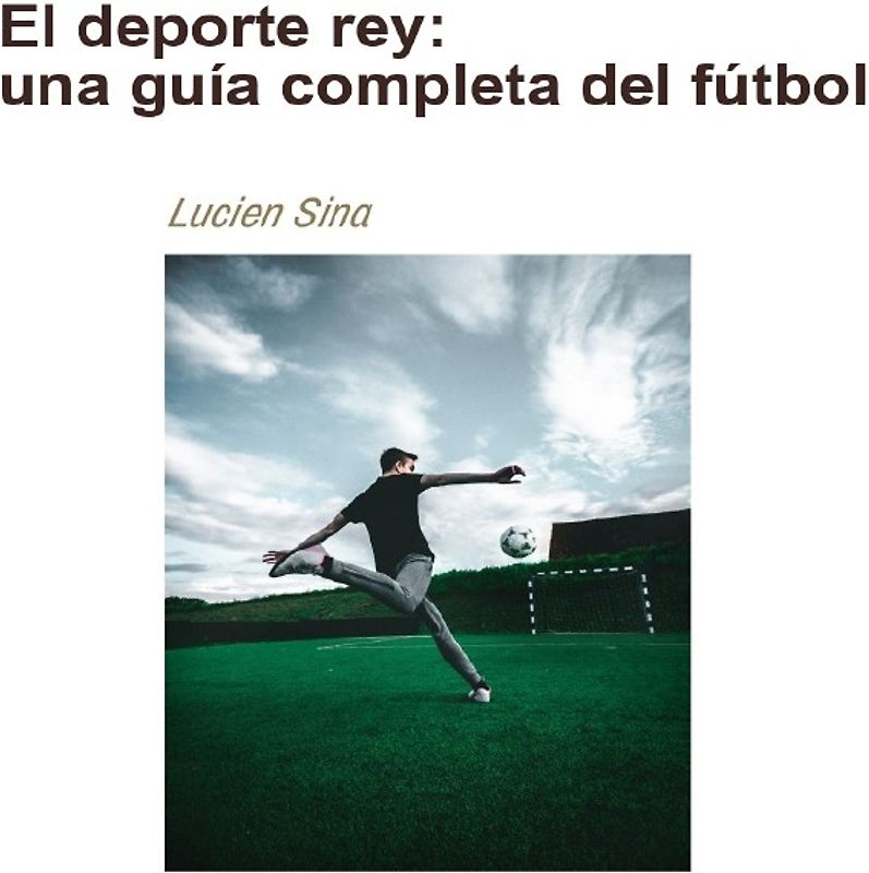 El deporte rey: una guía completa del fútbol