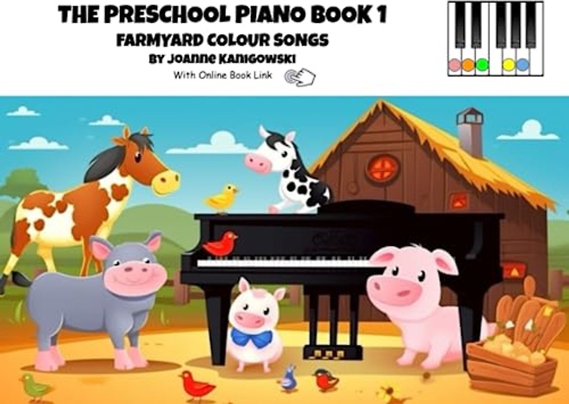 The Preschool Piano Book 1 Farmyard Colour Songs: An easy beginner piano book for kids ages 3-5 that will have them playing and singing in a flash